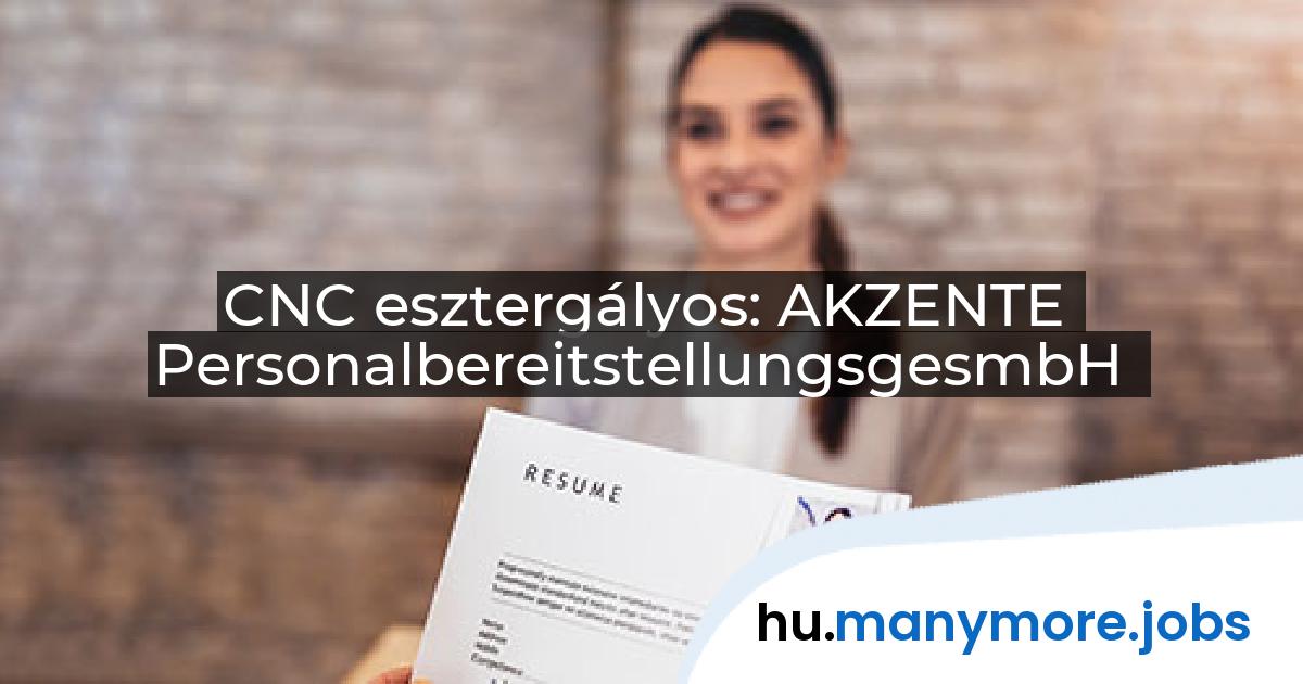 CNC esztergályos: AKZENTE PersonalbereitstellungsgesmbH | manymore.jobs