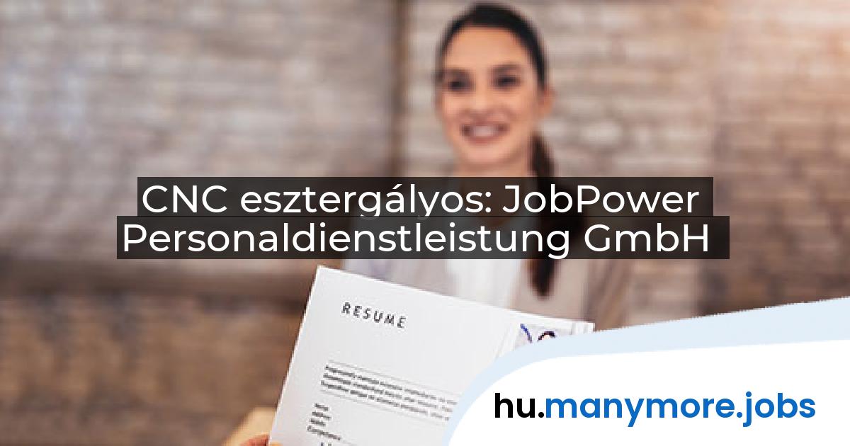 CNC esztergályos: JobPower Personaldienstleistung GmbH | manymore.jobs