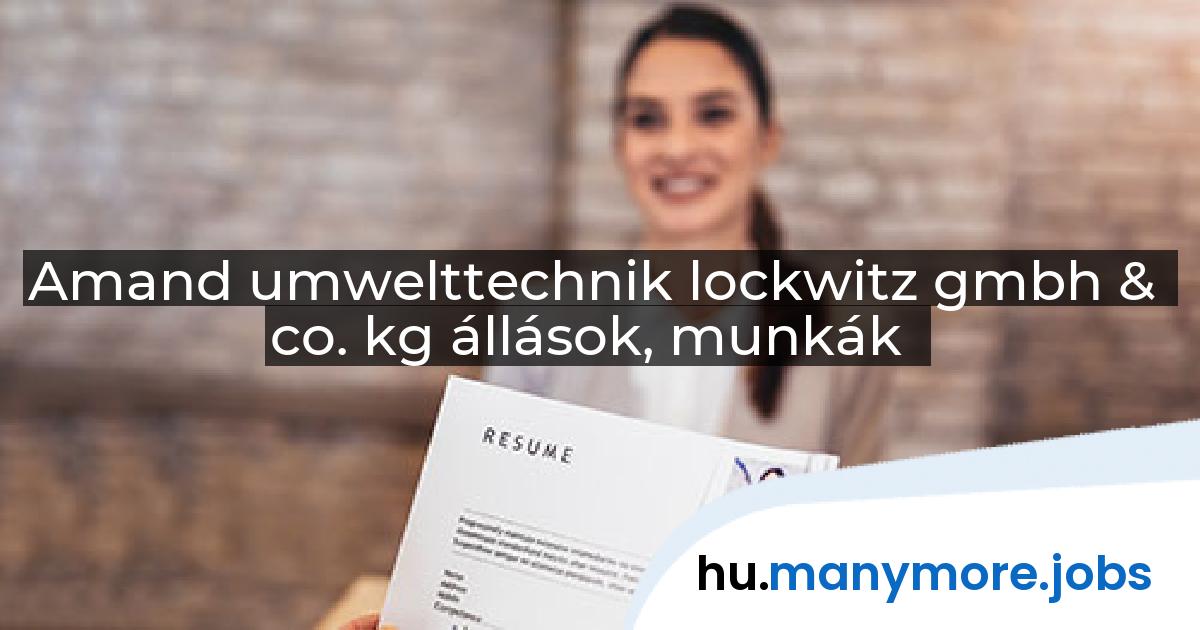 Amand umwelttechnik lockwitz gmbh & co. kg állások, munkák | manymore.jobs