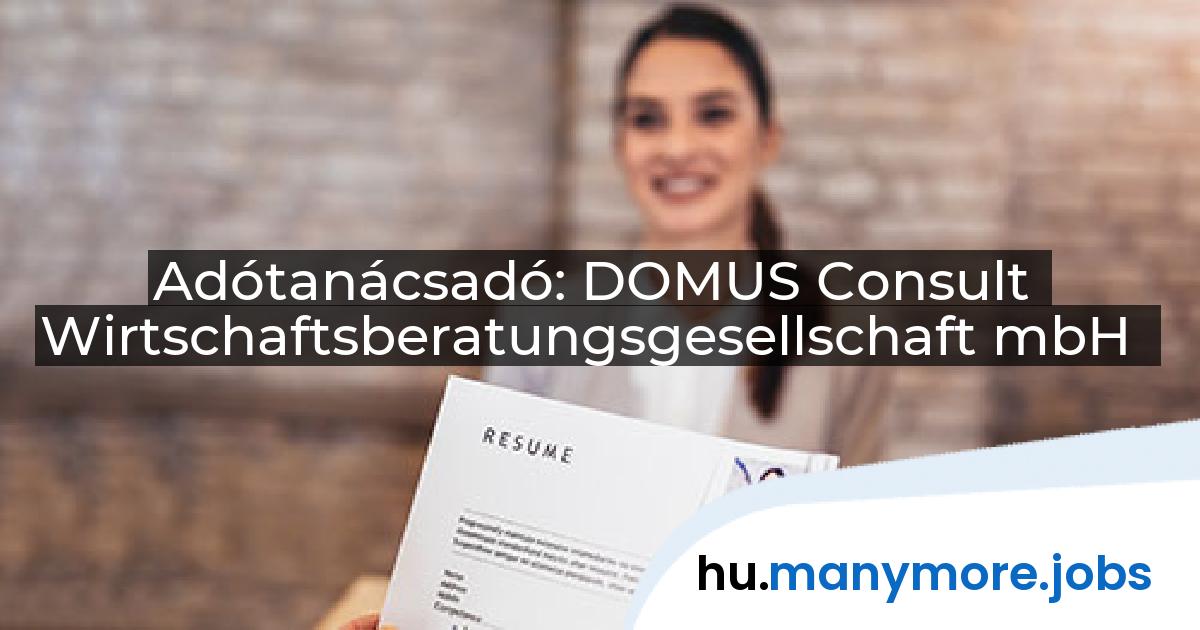 Adótanácsadó: DOMUS Consult Wirtschaftsberatungsgesellschaft mbH | manymore.jobs