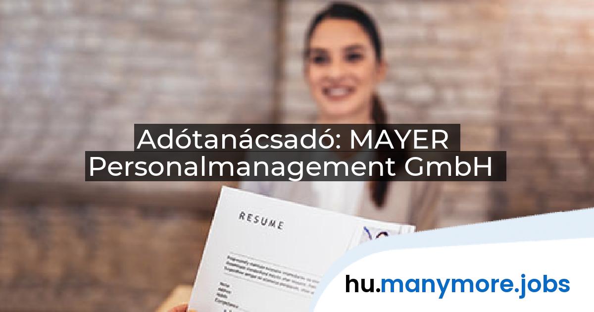 Adótanácsadó: MAYER Personalmanagement GmbH | manymore.jobs