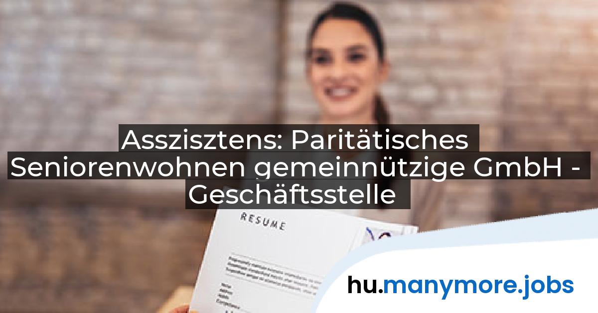 Asszisztens: Paritätisches Seniorenwohnen gemeinnützige GmbH - Geschäftsstelle | manymore.jobs