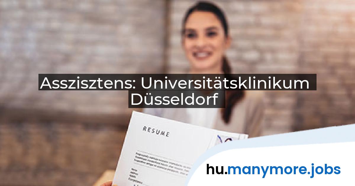 Asszisztens: Universitätsklinikum Düsseldorf | manymore.jobs
