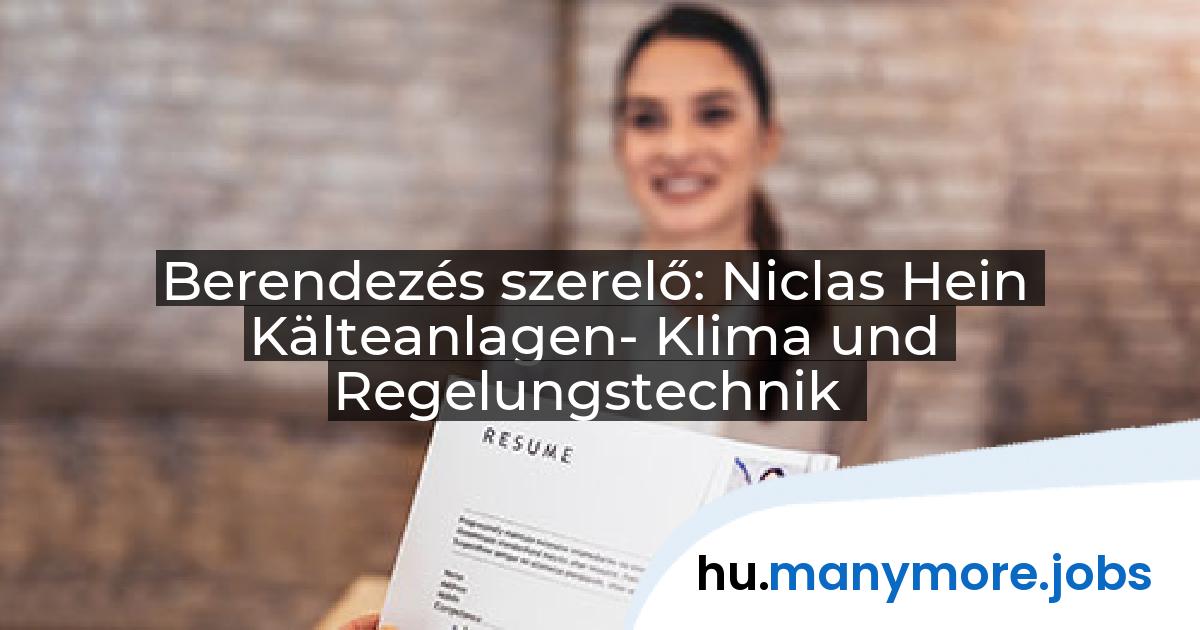 Berendezés szerelő: Niclas Hein Kälteanlagen- Klima und Regelungstechnik | manymore.jobs