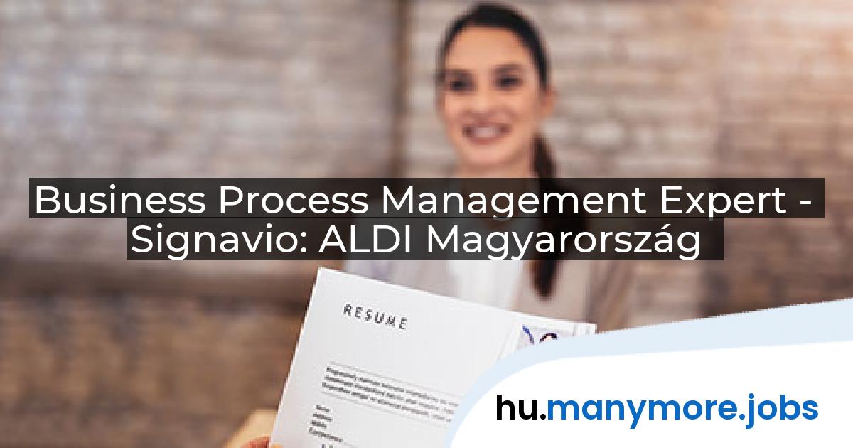 Business Process Management Expert - Signavio: ALDI Magyarország | manymore.jobs
