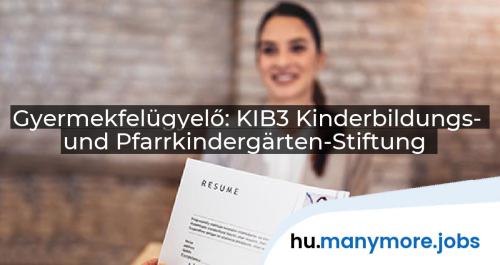 Gyermekfelügyelő: KIB3 Kinderbildungs- und Pfarrkindergärten-Stiftung | manymore.jobs