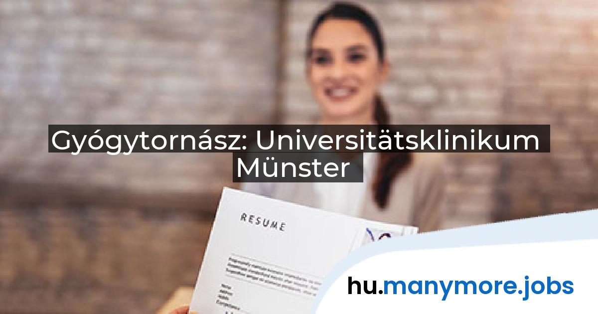 Gyógytornász: Universitätsklinikum Münster | manymore.jobs