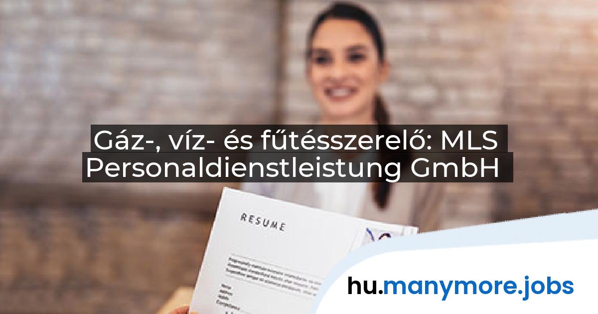 Gáz-, víz- és fűtésszerelő: MLS Personaldienstleistung GmbH | manymore.jobs