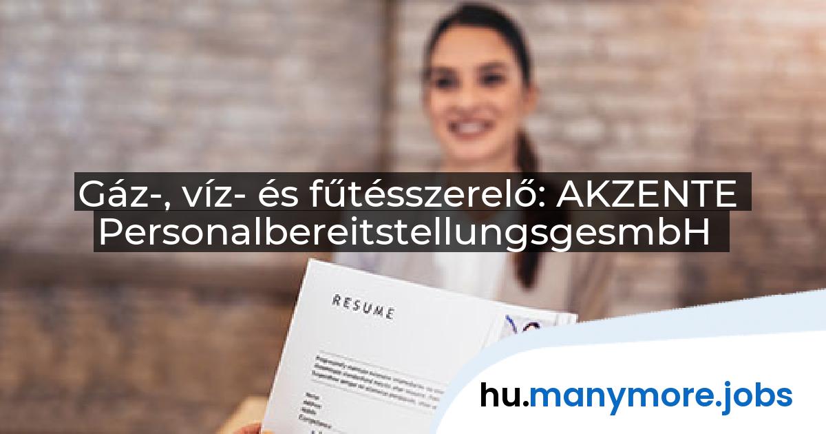 Gáz-, víz- és fűtésszerelő: AKZENTE PersonalbereitstellungsgesmbH | manymore.jobs