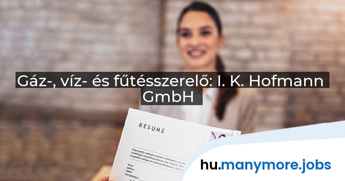 Gáz-, víz- és fűtésszerelő: I. K. Hofmann GmbH | manymore.jobs