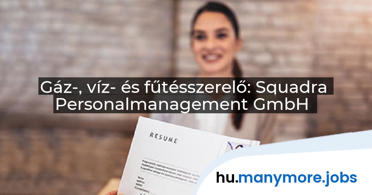 Gáz-, víz- és fűtésszerelő: Squadra Personalmanagement GmbH | manymore.jobs