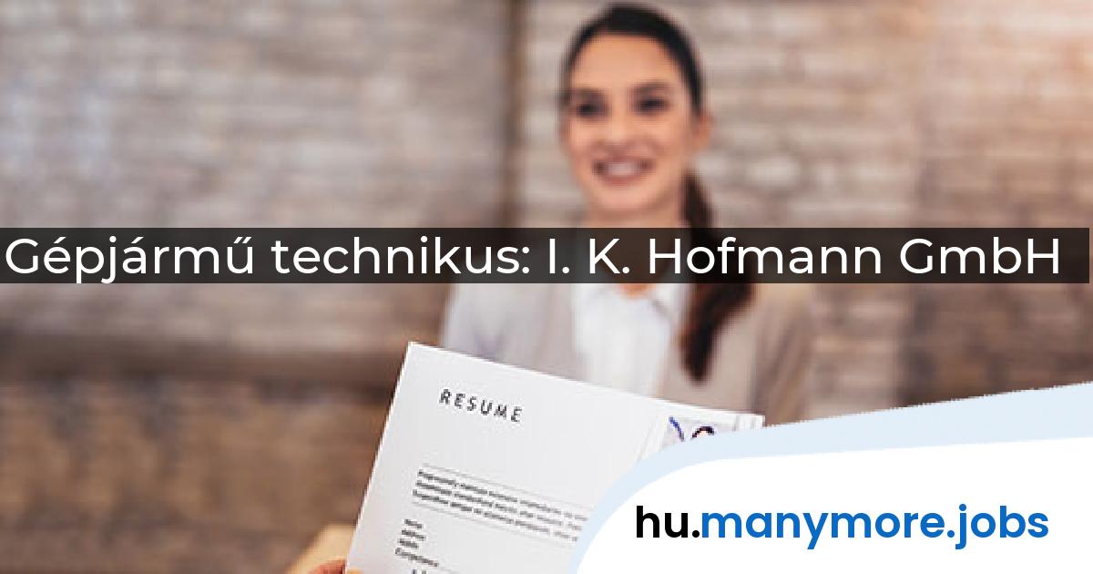 Gépjármű technikus: I. K. Hofmann GmbH | manymore.jobs