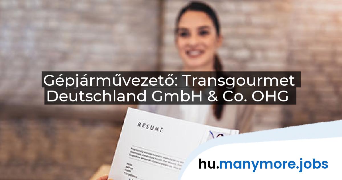 Gépjárművezető: Transgourmet Deutschland GmbH & Co. OHG | manymore.jobs