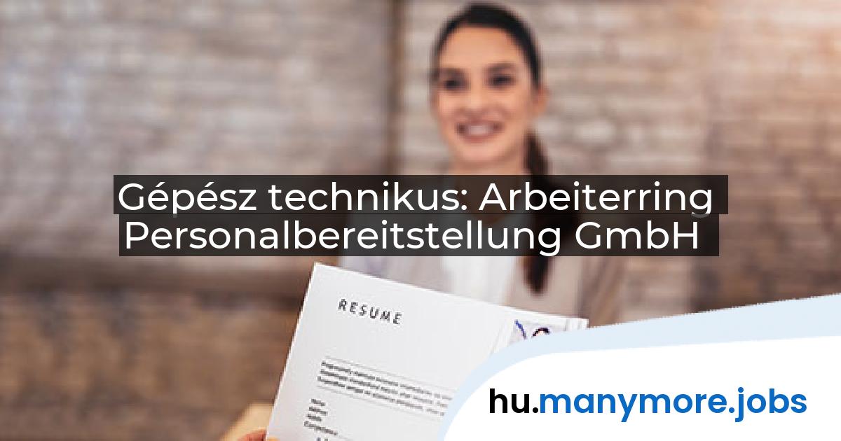 Gépész technikus: Arbeiterring Personalbereitstellung GmbH | manymore.jobs