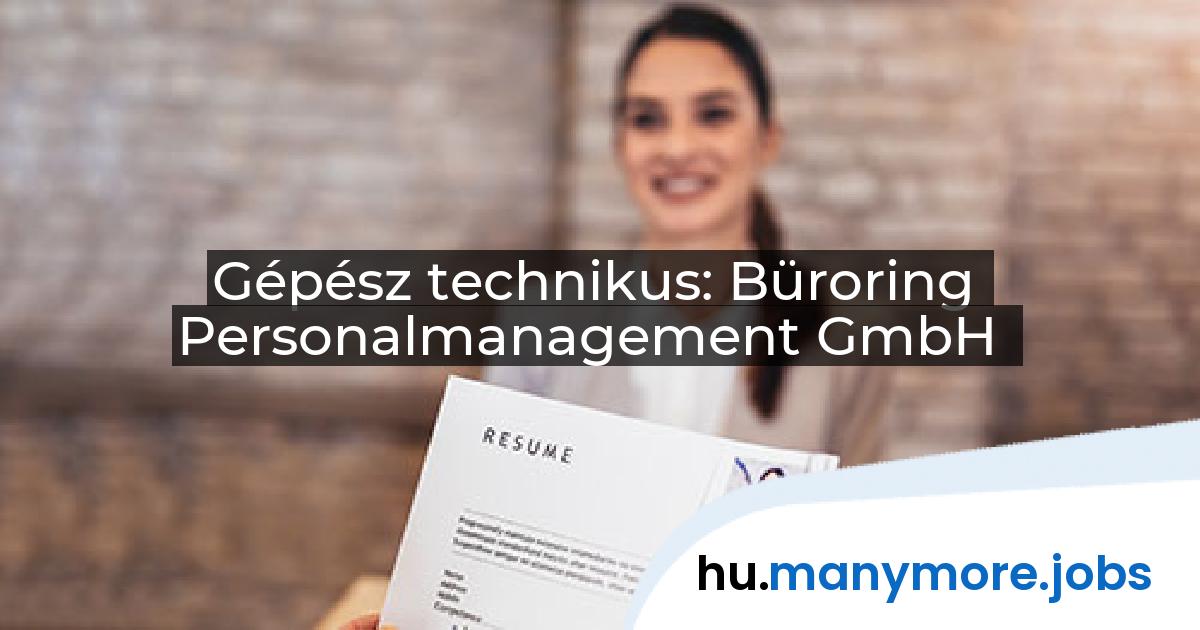 Gépész technikus: Büroring Personalmanagement GmbH | manymore.jobs