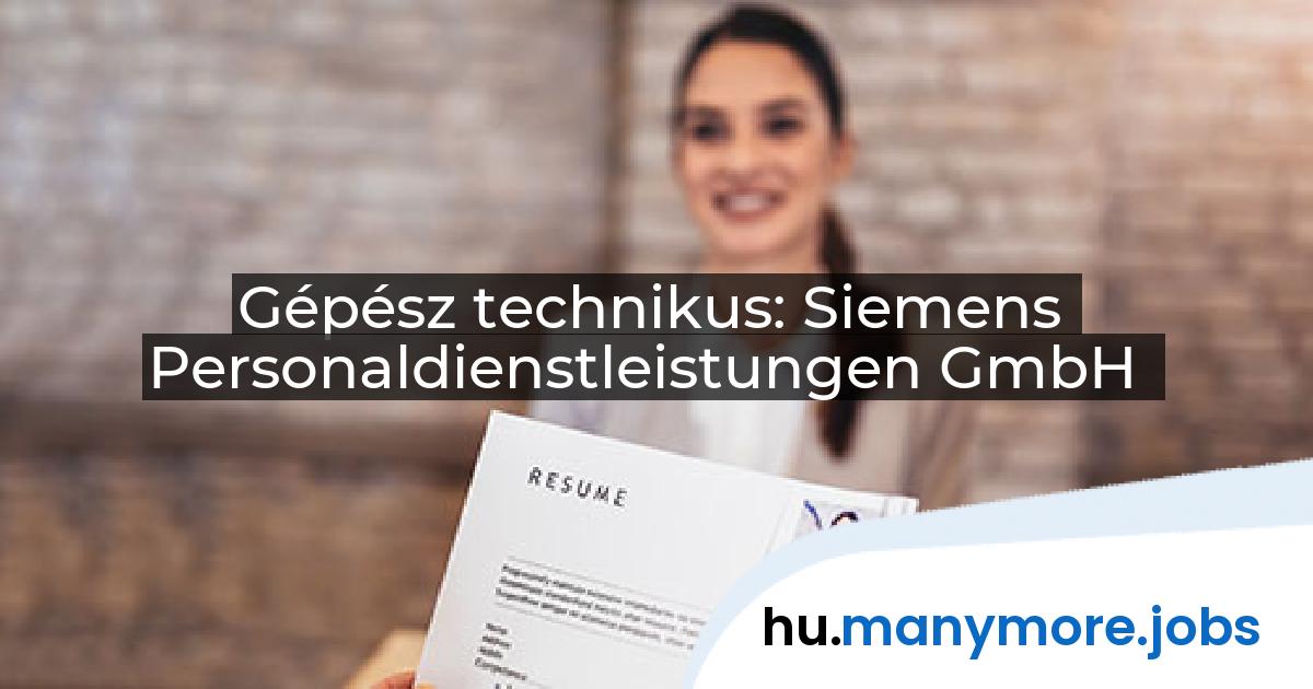 Gépész technikus: Siemens Personaldienstleistungen GmbH | manymore.jobs