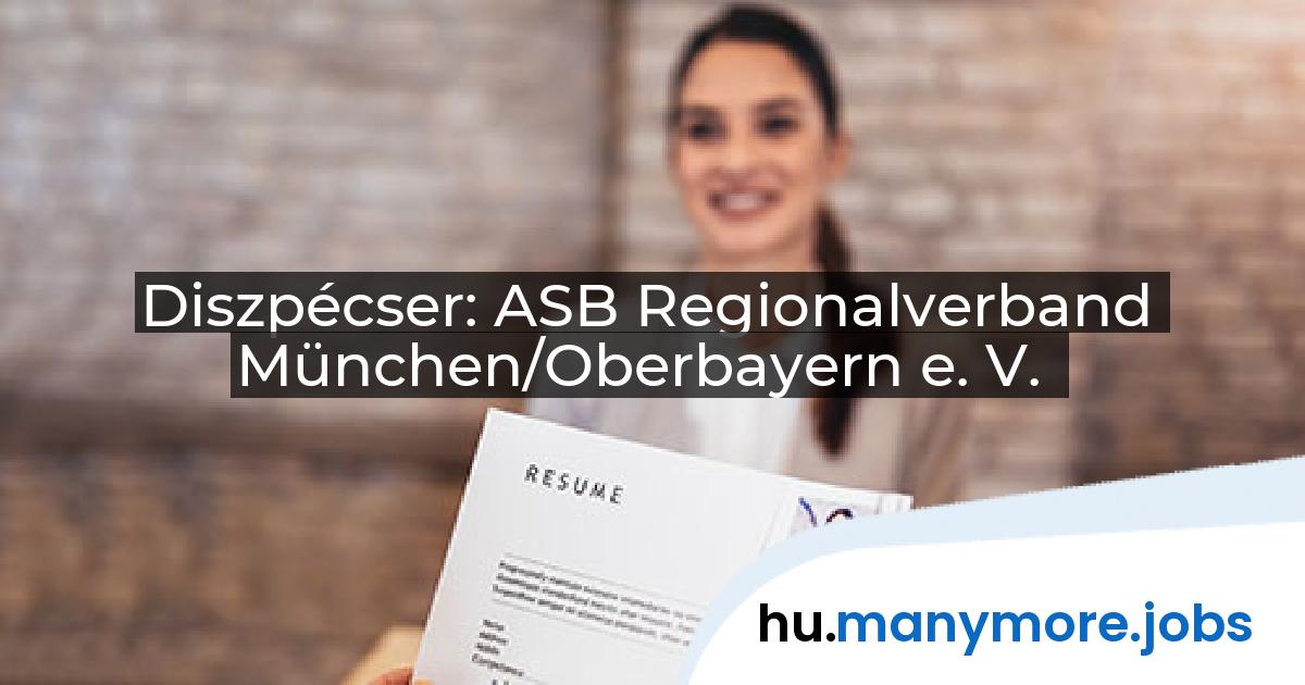Diszpécser: ASB Regionalverband München/Oberbayern e. V. | manymore.jobs