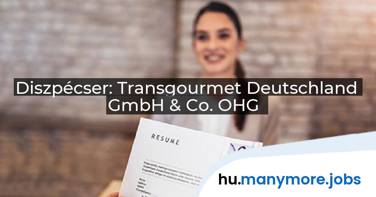 Diszpécser: Transgourmet Deutschland GmbH & Co. OHG | manymore.jobs