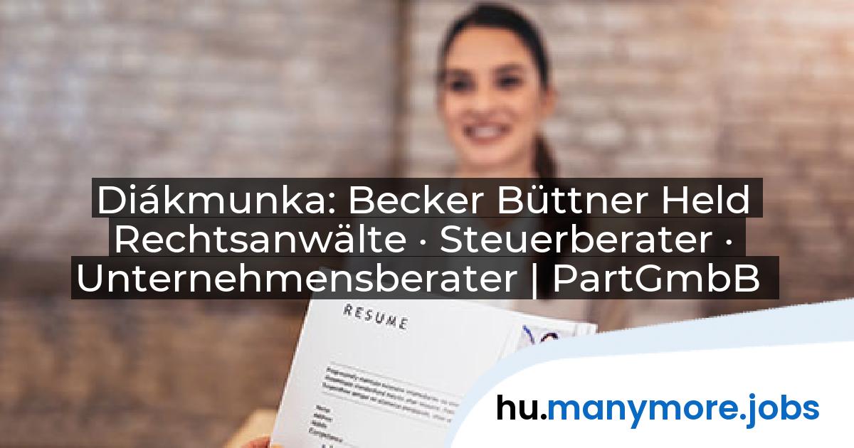 Diákmunka: Becker Büttner Held Rechtsanwälte · Steuerberater · Unternehmensberater | PartGmbB | manymore.jobs