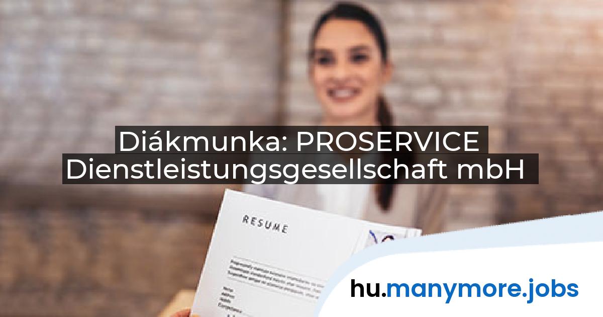 Diákmunka: PROSERVICE Dienstleistungsgesellschaft mbH | manymore.jobs