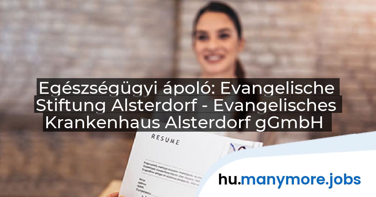 Egészségügyi ápoló: Evangelische Stiftung Alsterdorf - Evangelisches Krankenhaus Alsterdorf gGmbH | manymore.jobs