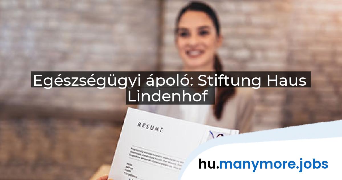 Egészségügyi ápoló: Stiftung Haus Lindenhof | manymore.jobs