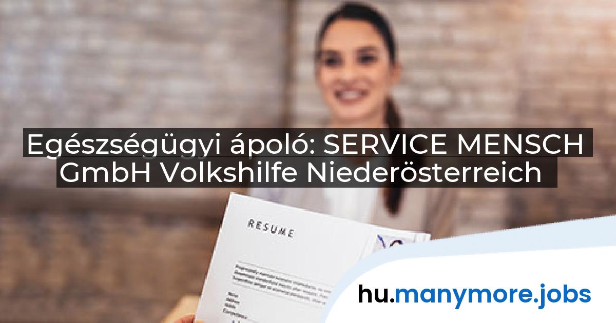 Egészségügyi ápoló: SERVICE MENSCH GmbH Volkshilfe Niederösterreich | manymore.jobs