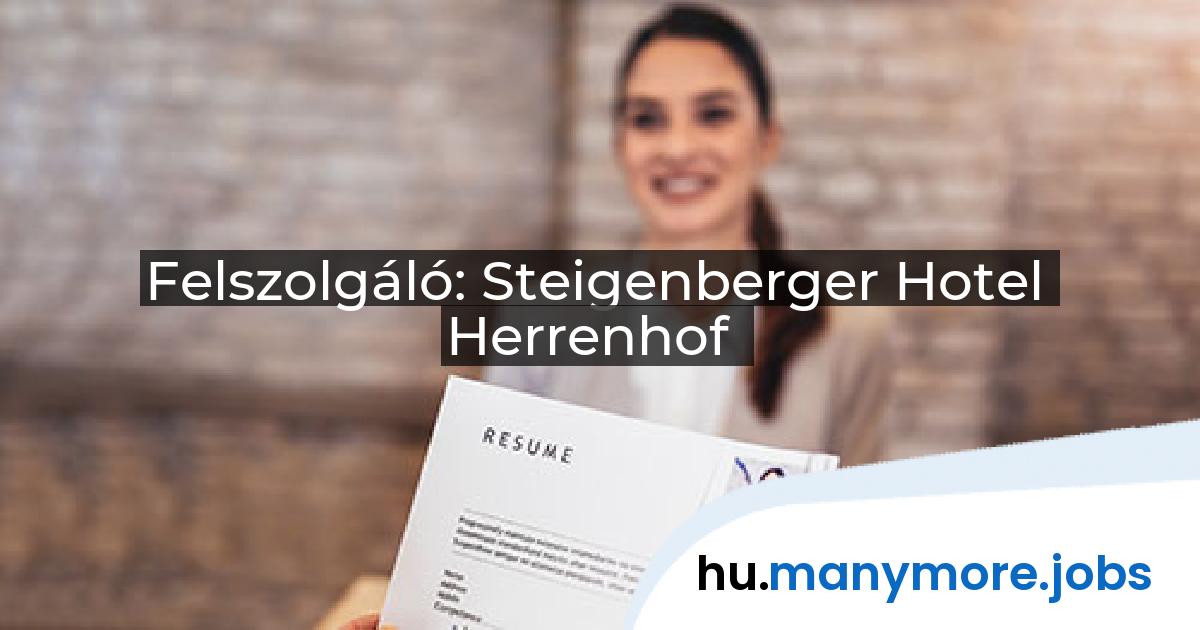 Felszolgáló: Steigenberger Hotel Herrenhof | manymore.jobs