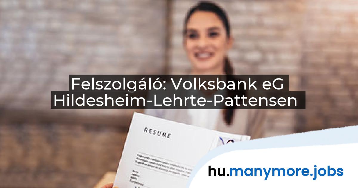 Felszolgáló: Volksbank eG Hildesheim-Lehrte-Pattensen | manymore.jobs