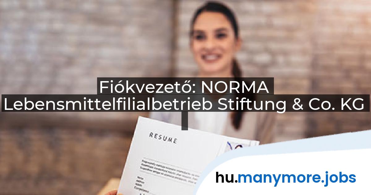 Fiókvezető: NORMA Lebensmittelfilialbetrieb Stiftung & Co. KG | manymore.jobs