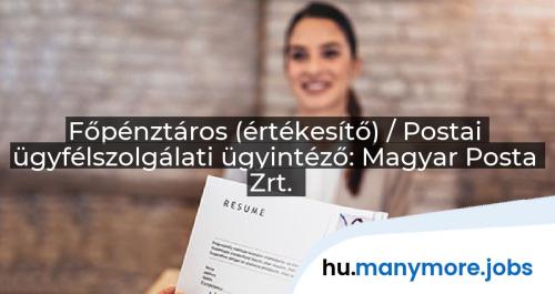 Főpénztáros (értékesítő) / Postai ügyfélszolgálati ügyintéző: Magyar Posta Zrt. | manymore.jobs