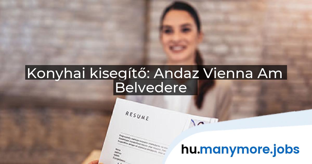Konyhai kisegítő: Andaz Vienna Am Belvedere | manymore.jobs
