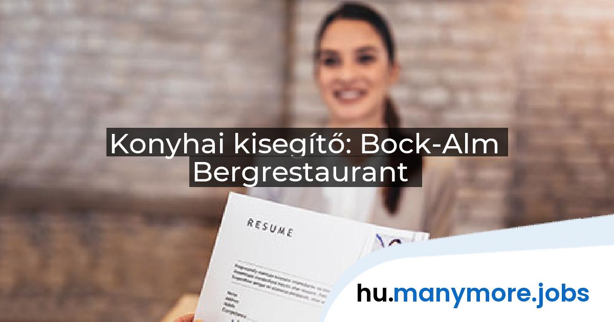 Konyhai kisegítő: Bock-Alm Bergrestaurant | manymore.jobs