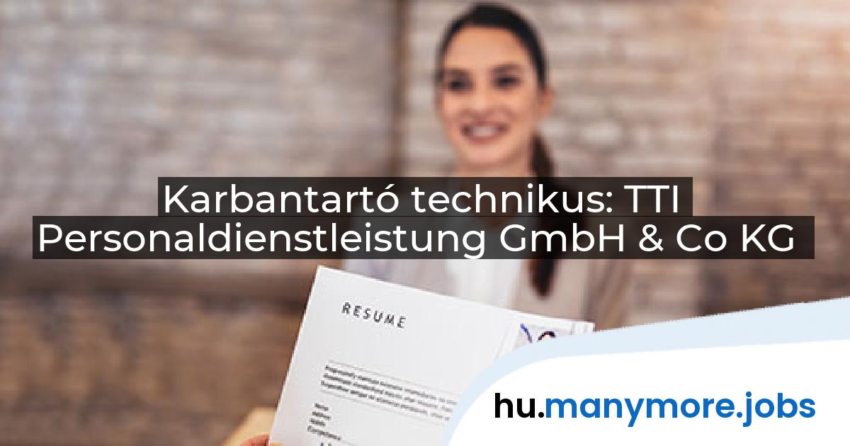 Karbantartó technikus: TTI Personaldienstleistung GmbH & Co KG | manymore.jobs