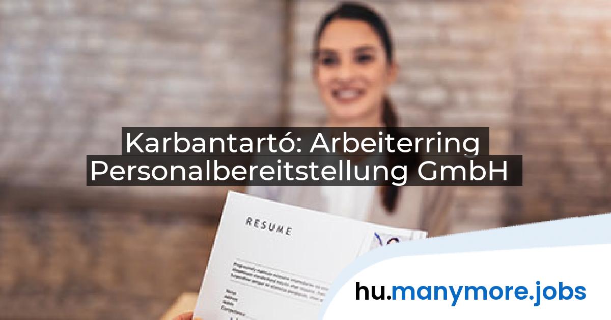 Karbantartó: Arbeiterring Personalbereitstellung GmbH | manymore.jobs
