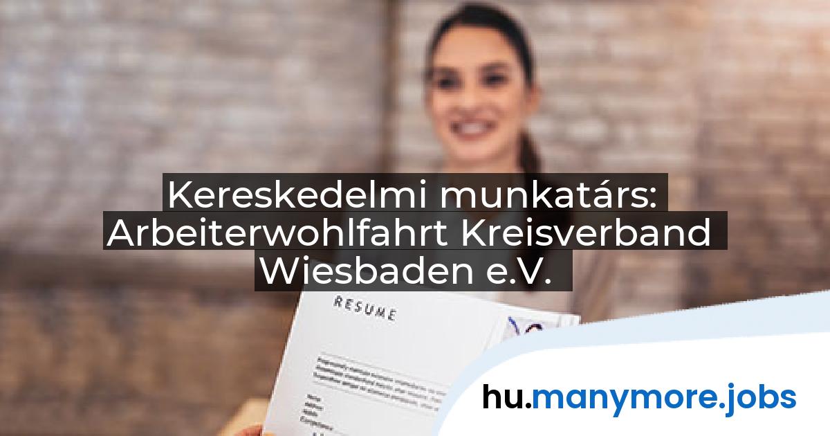 Kereskedelmi munkatárs: Arbeiterwohlfahrt Kreisverband Wiesbaden e.V. | manymore.jobs