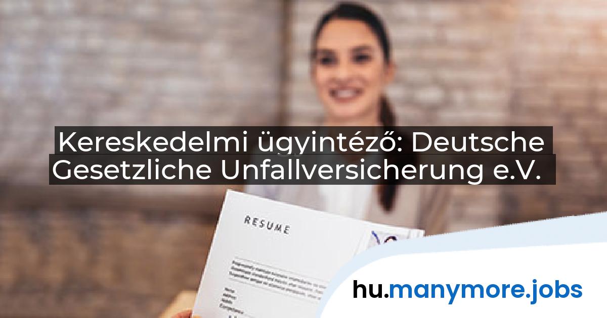 Kereskedelmi ügyintéző: Deutsche Gesetzliche Unfallversicherung e.V. | manymore.jobs