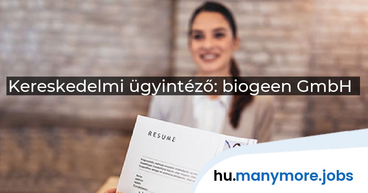 Kereskedelmi ügyintéző: biogeen GmbH | manymore.jobs