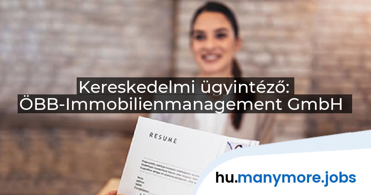 Kereskedelmi ügyintéző: ÖBB-Immobilienmanagement GmbH | manymore.jobs
