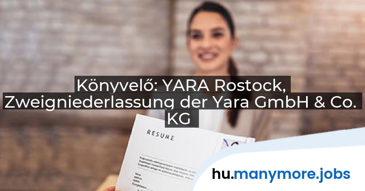 Könyvelő: YARA Rostock, Zweigniederlassung der Yara GmbH & Co. KG | manymore.jobs