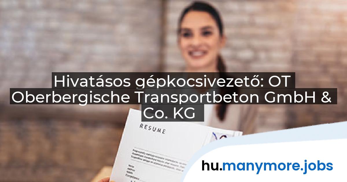 Hivatásos gépkocsivezető: OT Oberbergische Transportbeton GmbH & Co. KG | manymore.jobs