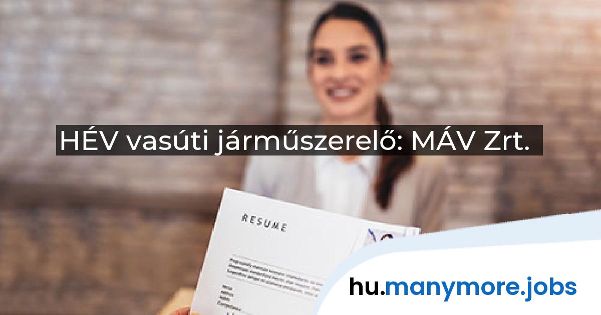 HÉV vasúti járműszerelő: MÁV Zrt. | manymore.jobs