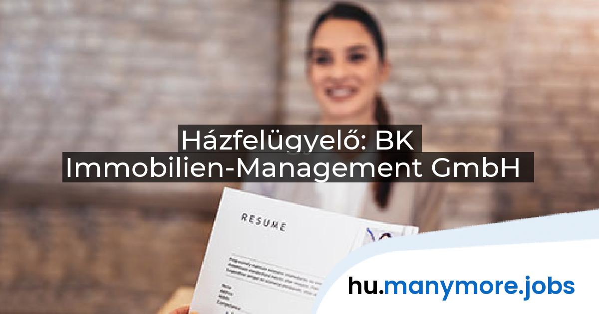 Házfelügyelő: BK Immobilien-Management GmbH | manymore.jobs
