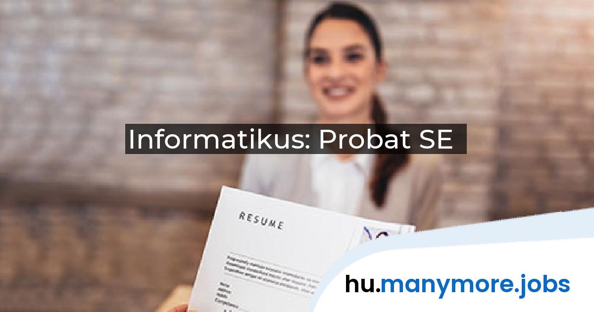Informatikus: Probat SE | manymore.jobs