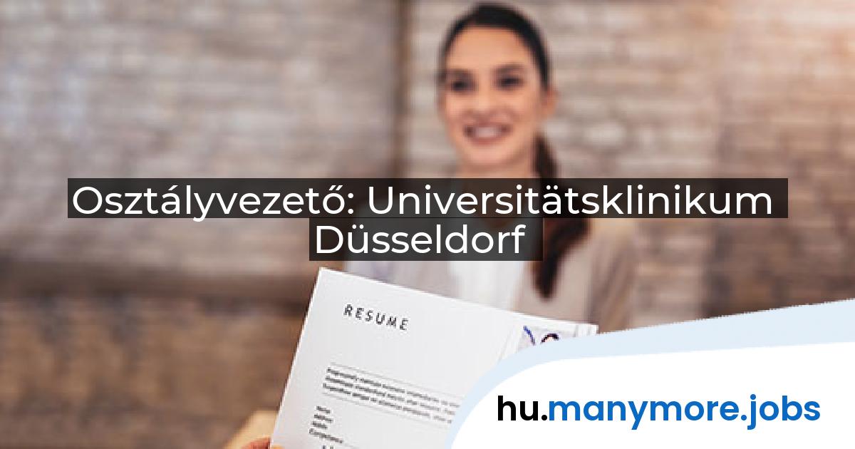 Osztályvezető: Universitätsklinikum Düsseldorf | manymore.jobs