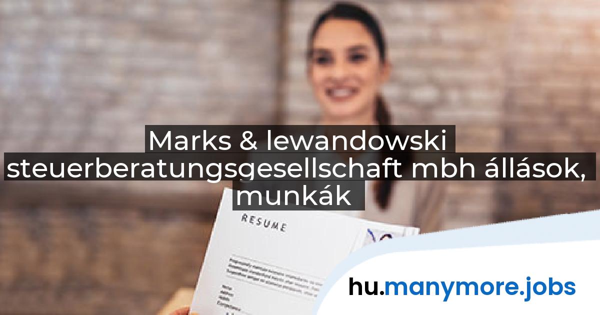 Marks & lewandowski steuerberatungsgesellschaft mbh állások, munkák | manymore.jobs