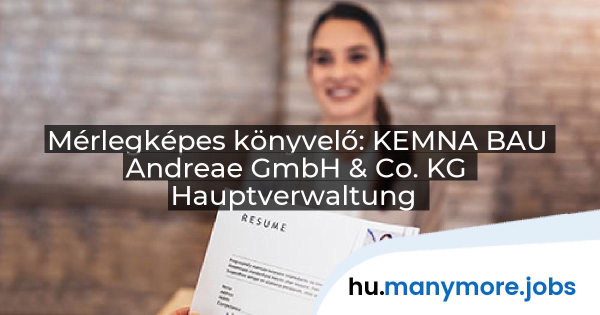 Mérlegképes könyvelő: KEMNA BAU Andreae GmbH & Co. KG Hauptverwaltung | manymore.jobs