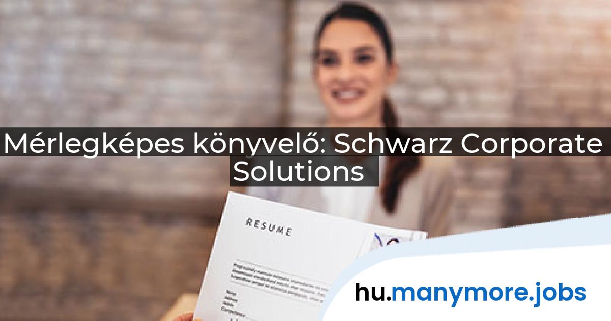 Mérlegképes könyvelő: Schwarz Corporate Solutions | manymore.jobs