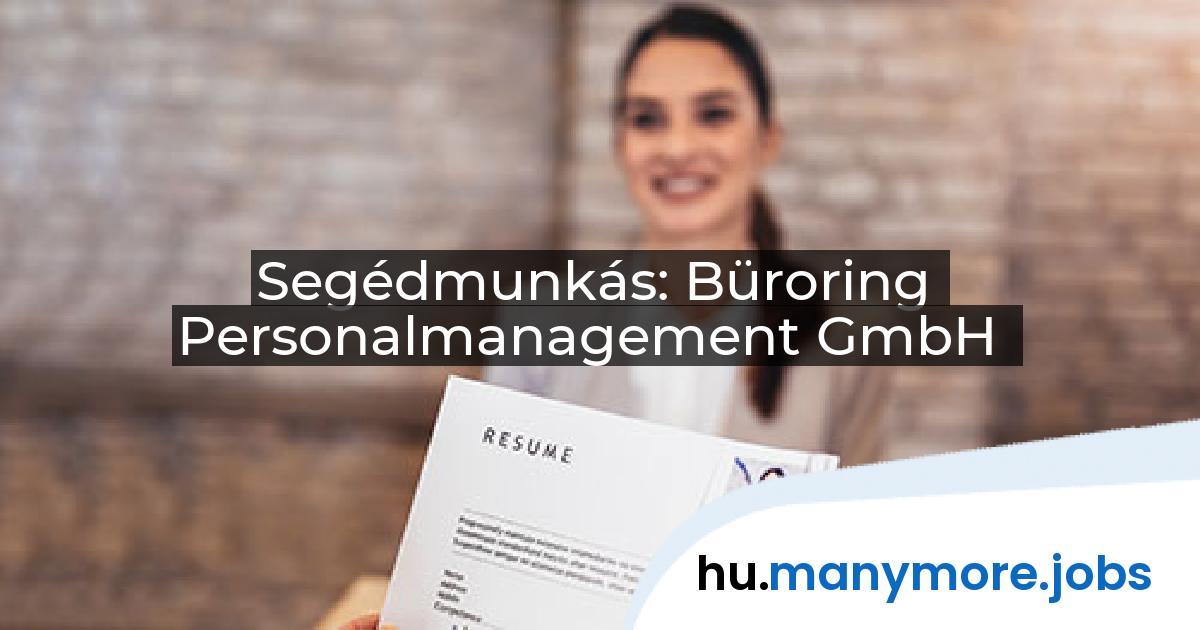 Segédmunkás: Büroring Personalmanagement GmbH | manymore.jobs