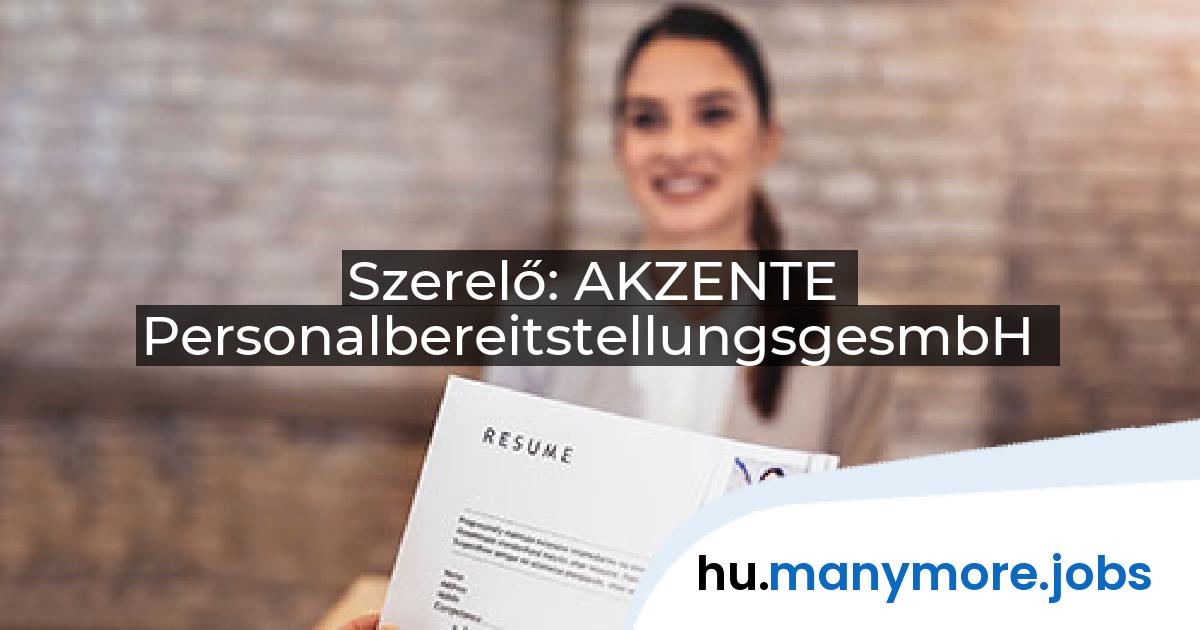 Szerelő: AKZENTE PersonalbereitstellungsgesmbH | manymore.jobs